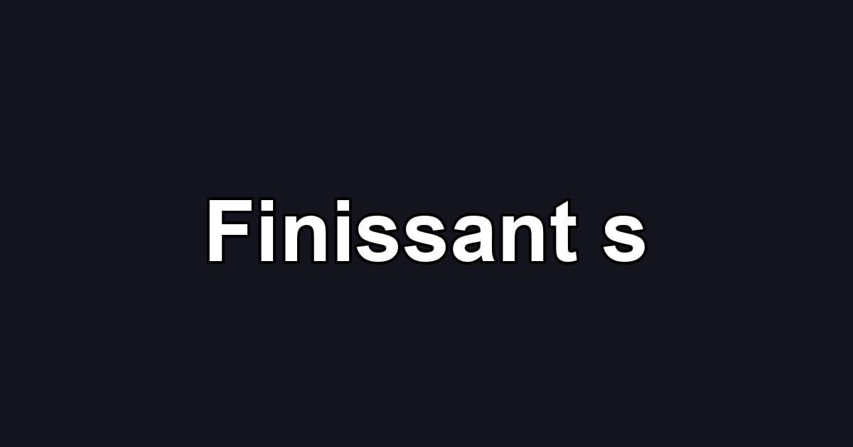 Finissant s