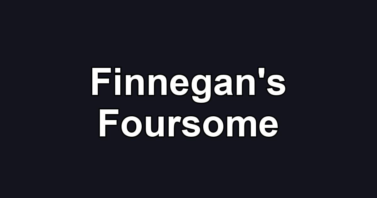 Finnegan's Foursome