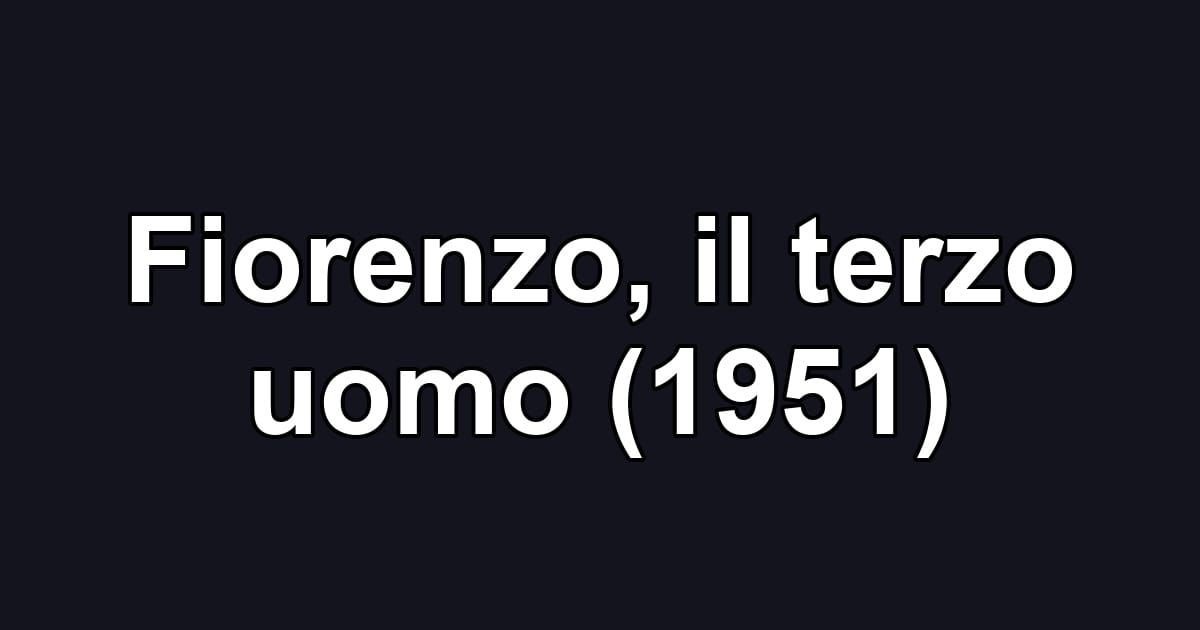 Fiorenzo, il terzo uomo (1951)