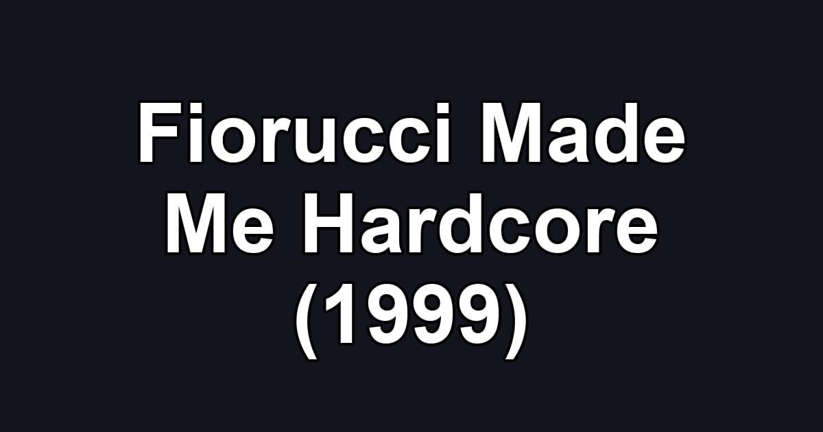 Fiorucci Made Me Hardcore (1999)