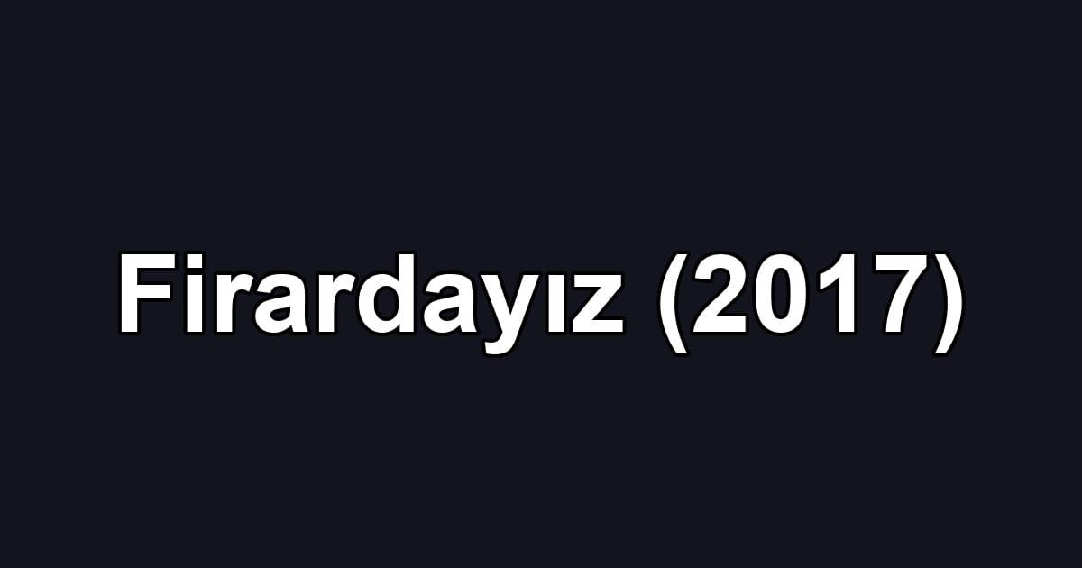 Firardayız (2017)