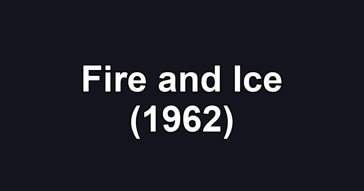 Fire and Ice (1962)