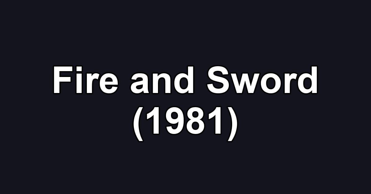 Fire and Sword (1981)