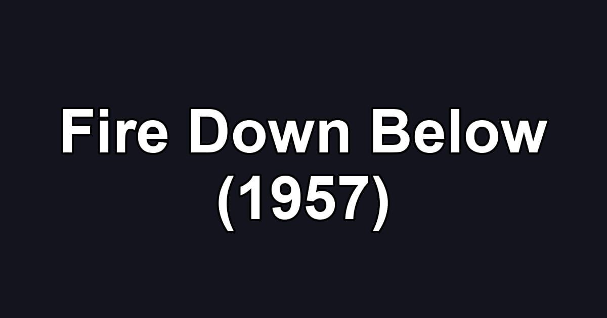 Fire Down Below (1957)