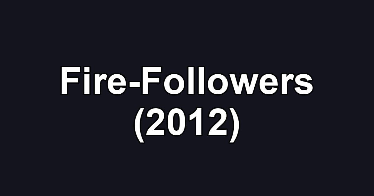 Fire-Followers (2012)
