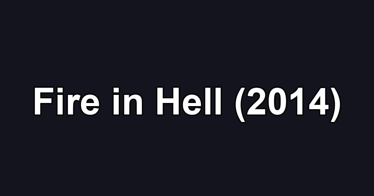 Fire in Hell (2014)
