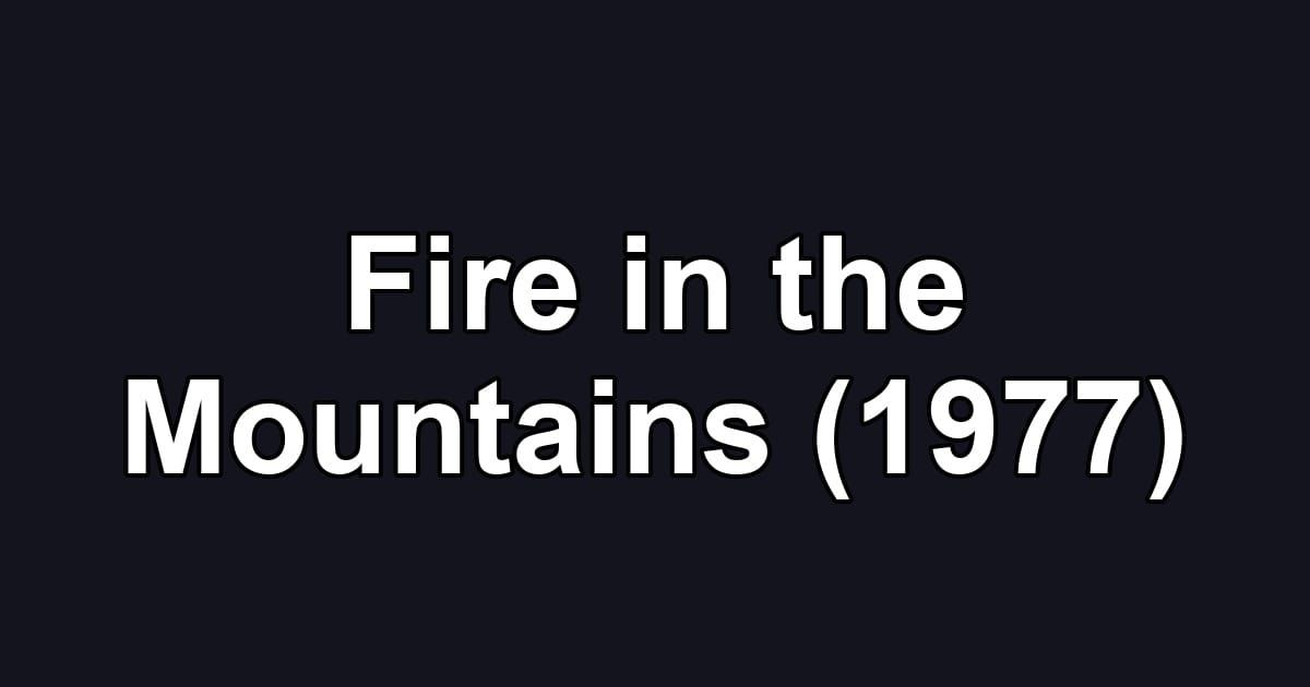 Fire in the Mountains (1977)