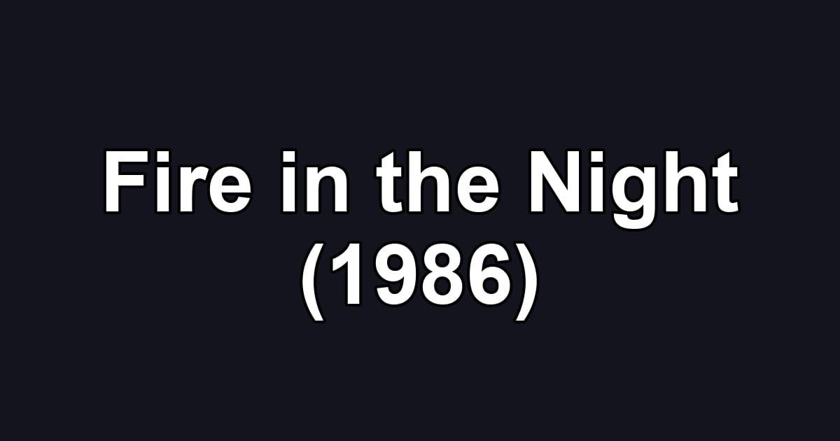 Fire in the Night (1986)