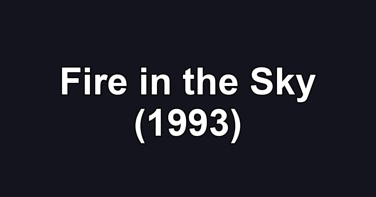 Fire in the Sky (1993)
