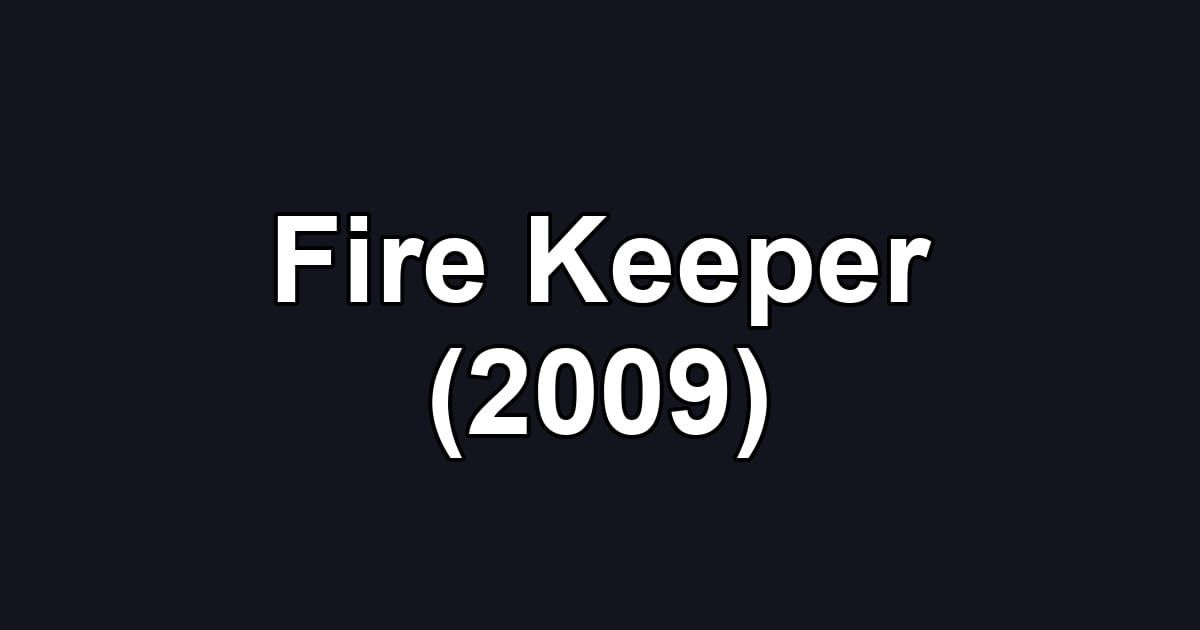 Fire Keeper (2009)