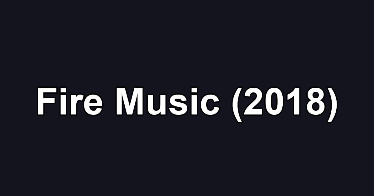 Fire Music (2018)