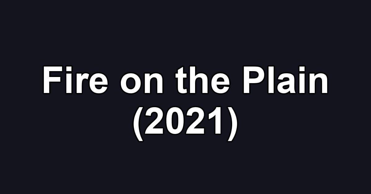 Fire on the Plain (2021)