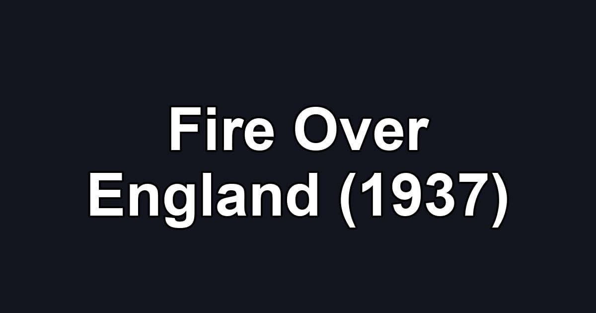 Fire Over England (1937)