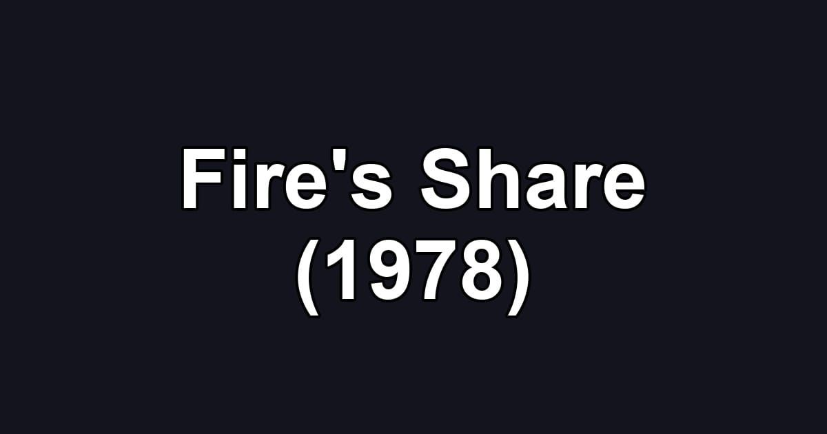 Fire's Share (1978)