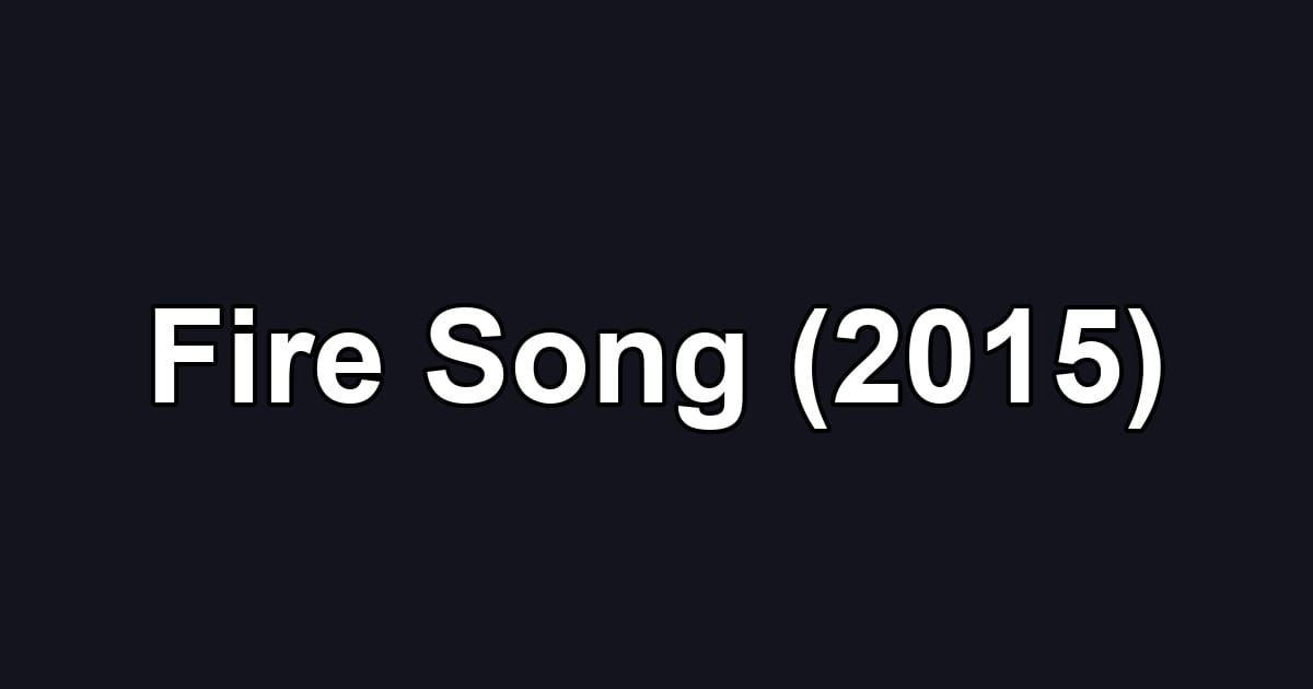 Fire Song (2015)