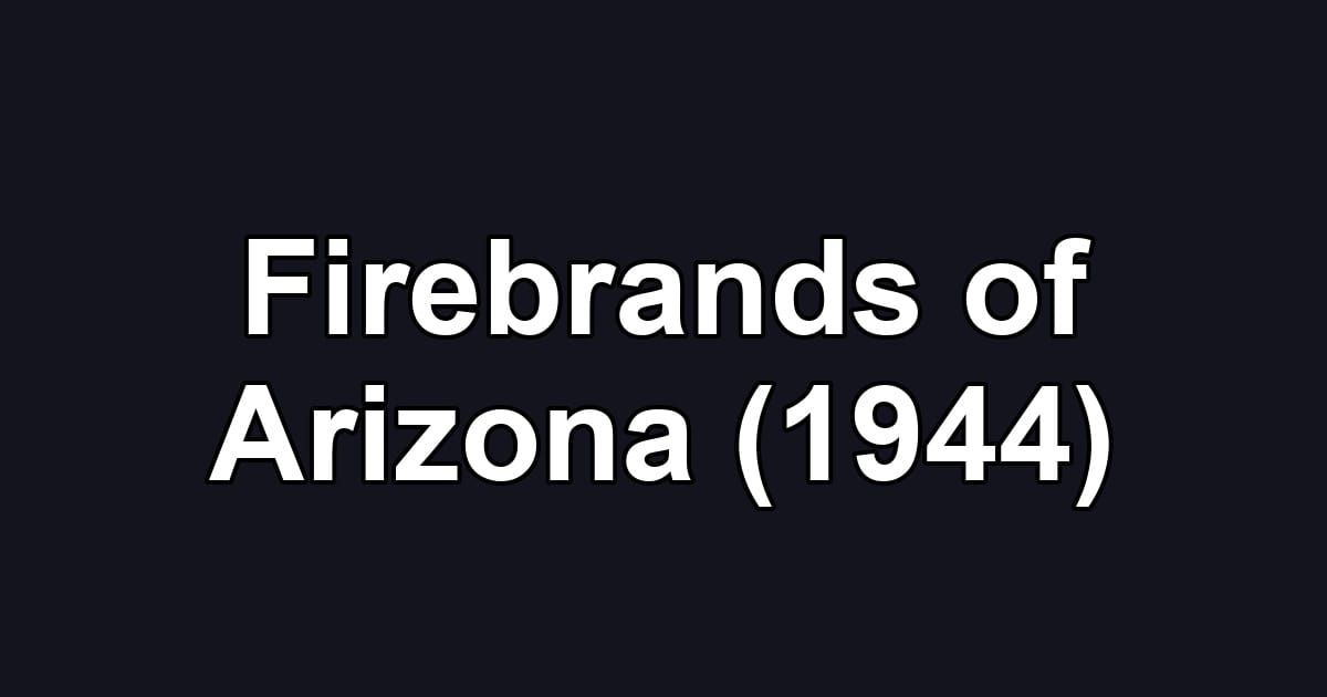 Firebrands of Arizona (1944)