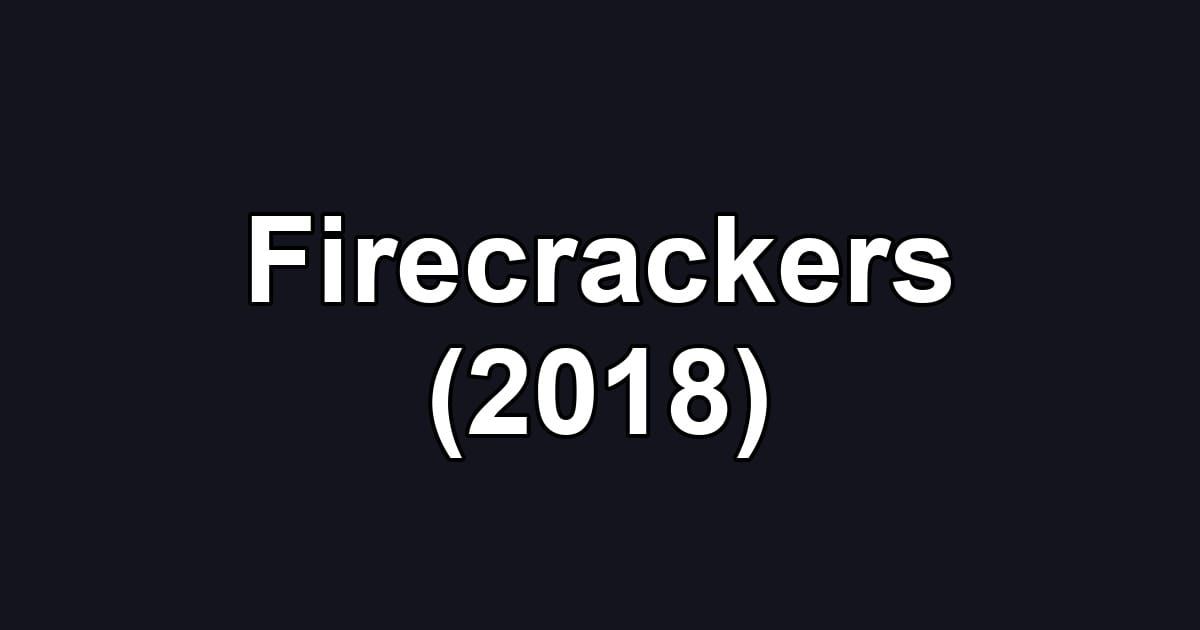 Firecrackers (2018)