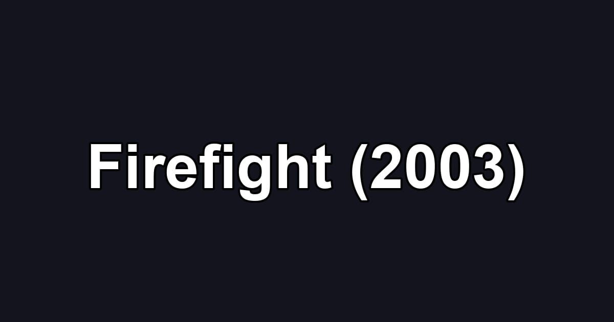 Firefight (2003)