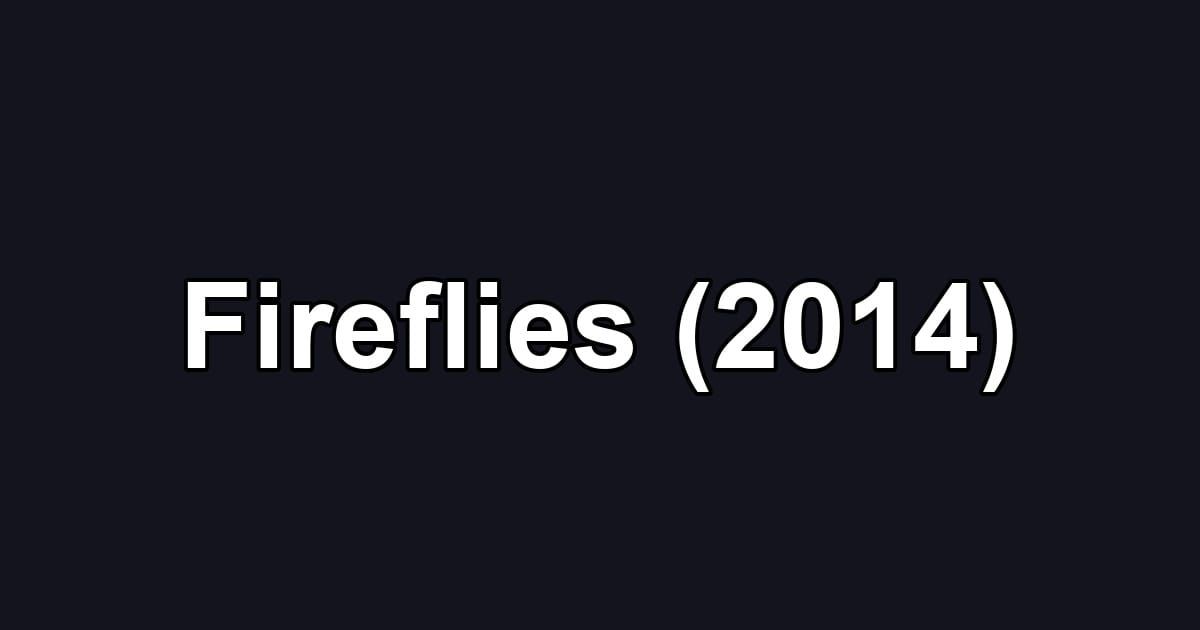 Fireflies (2014)