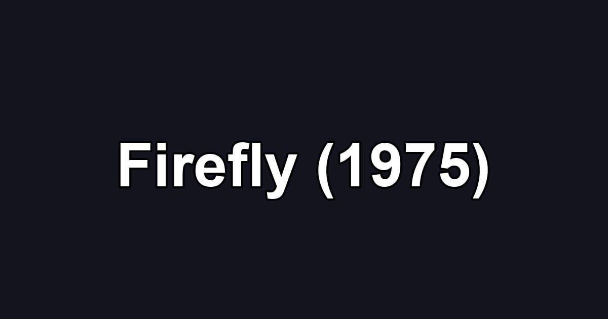 Firefly (1975)
