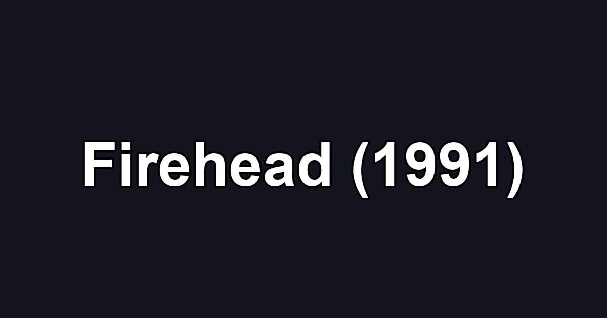 Firehead (1991)
