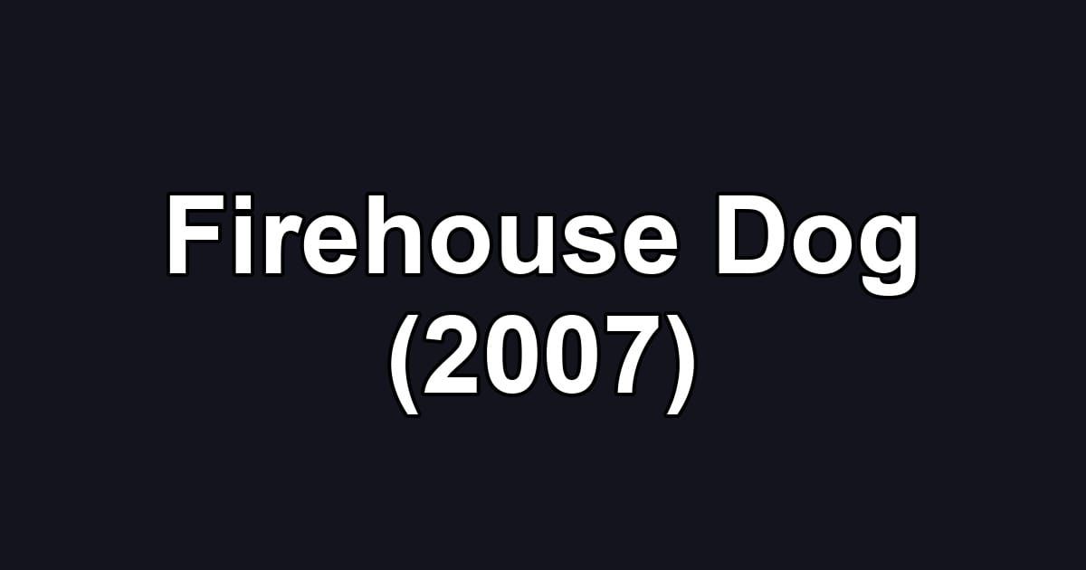 Firehouse Dog (2007)