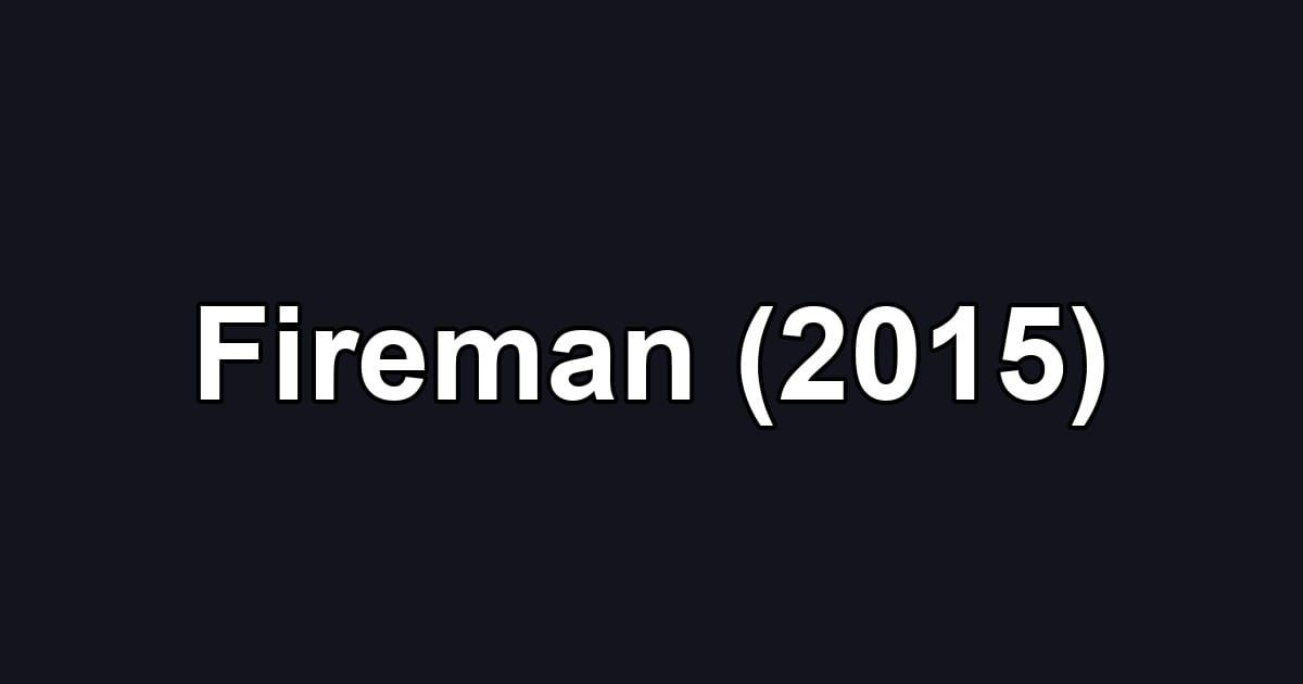 Fireman (2015)