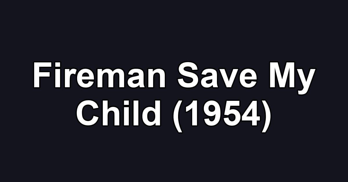 Fireman Save My Child (1954)