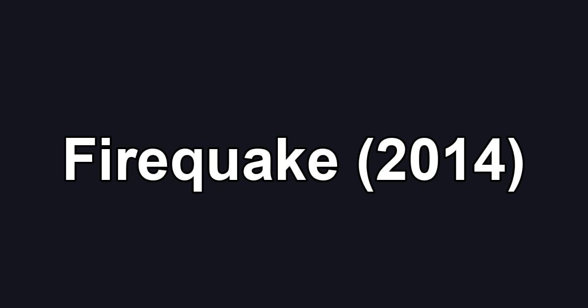 Firequake (2014)