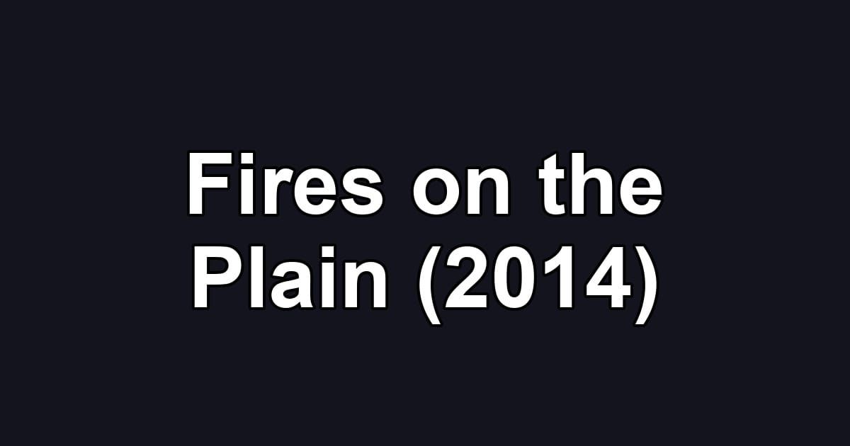 Fires on the Plain (2014)