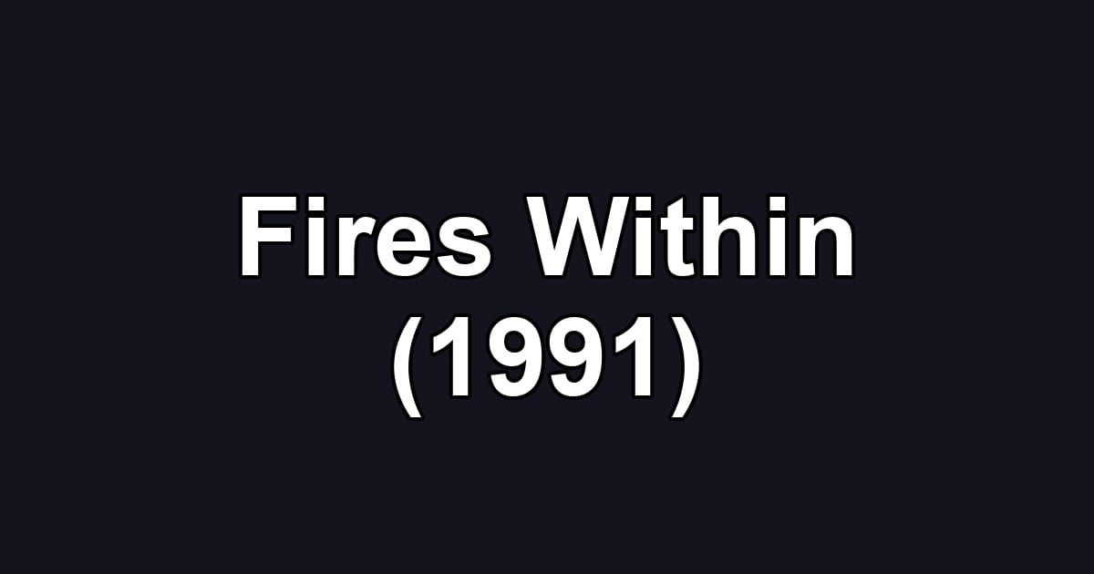 Fires Within (1991)