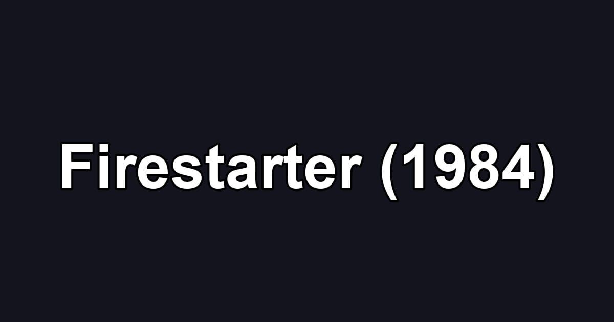 Firestarter (1984)