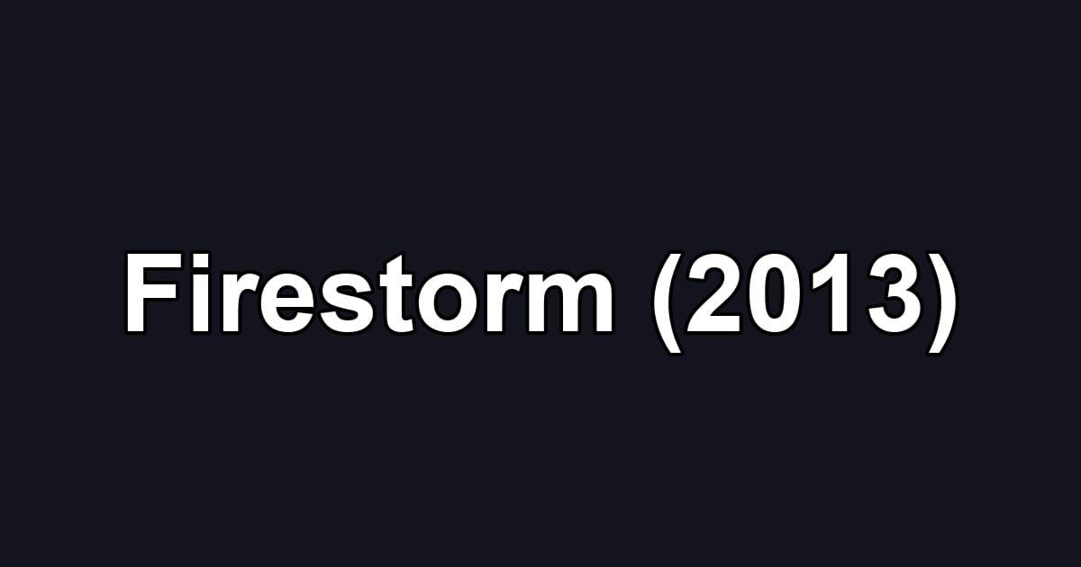 Firestorm (2013)