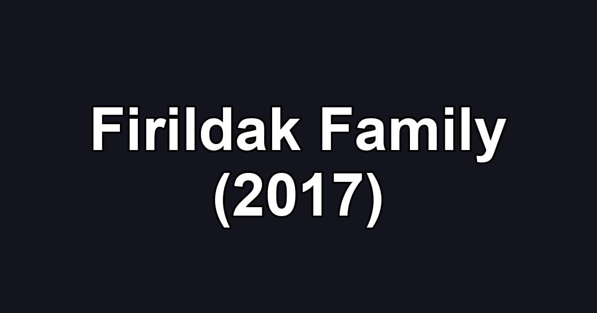 Firildak Family (2017)