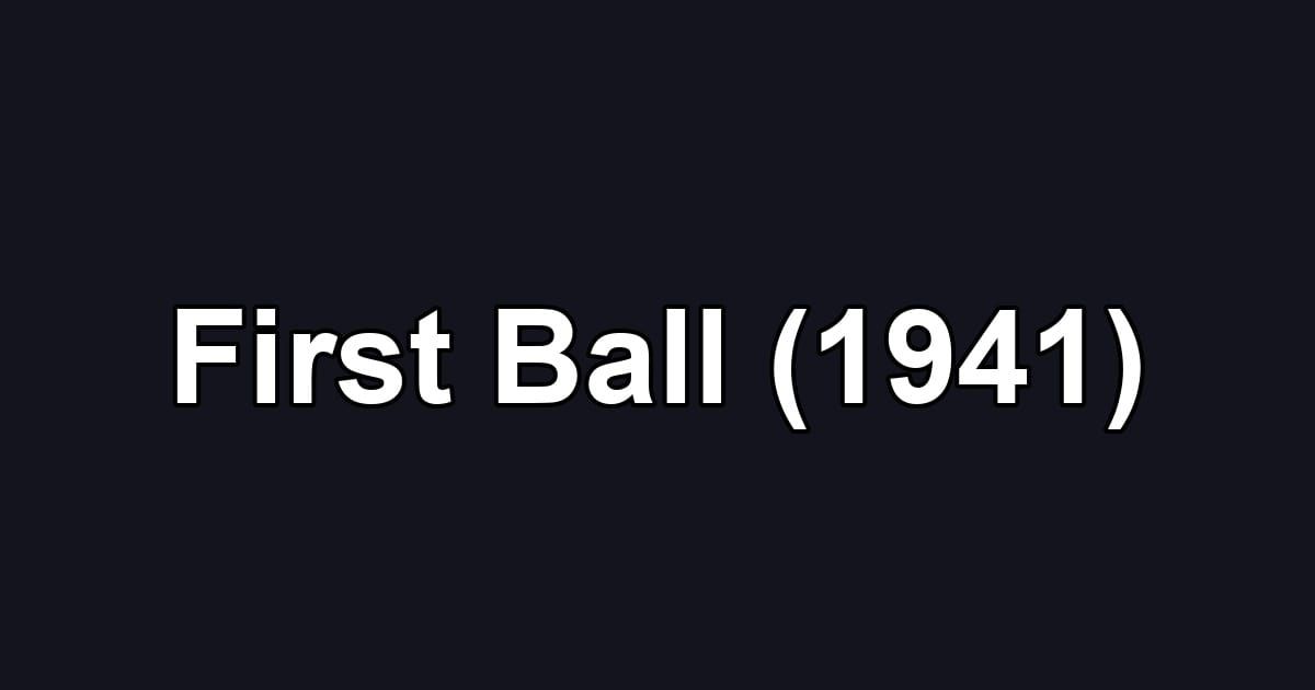 First Ball (1941)