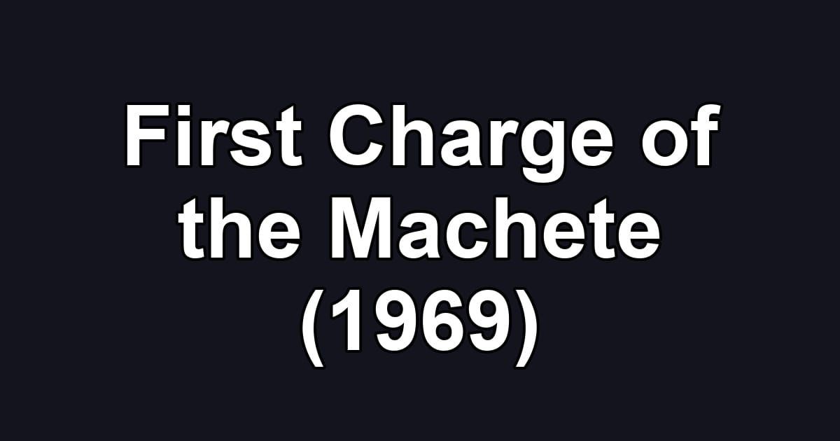 First Charge of the Machete (1969)