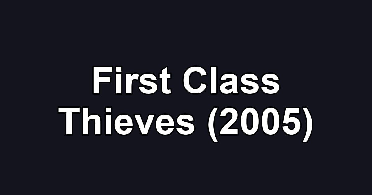First Class Thieves (2005)