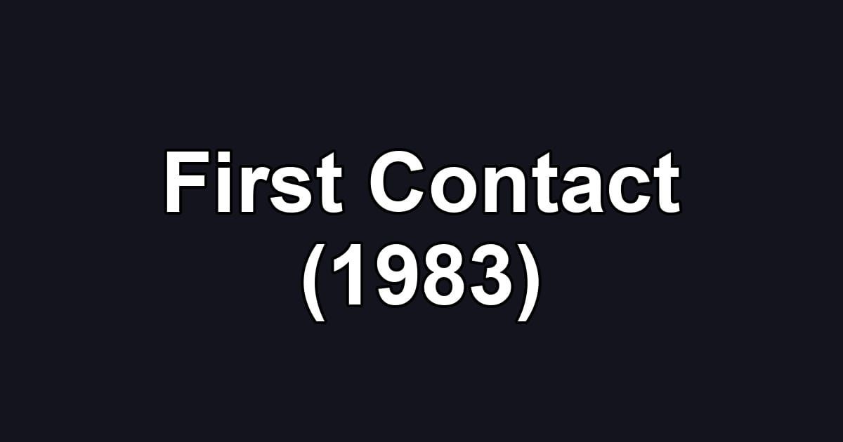 First Contact (1983)