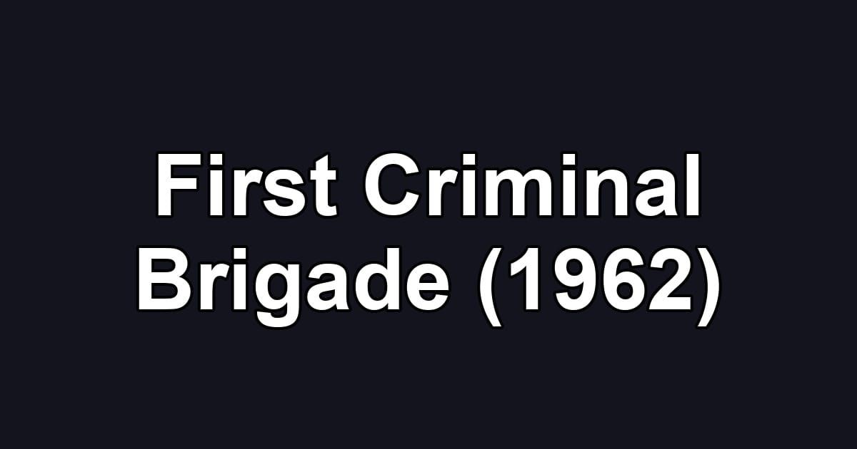 First Criminal Brigade (1962)