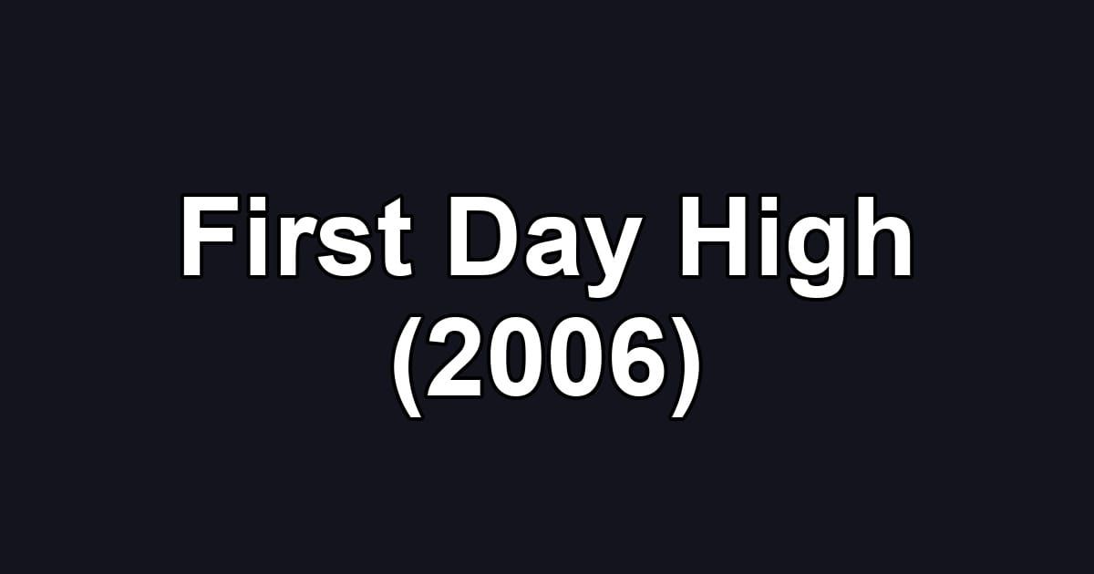First Day High (2006)