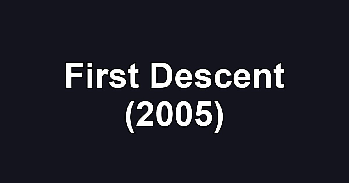 First Descent (2005)