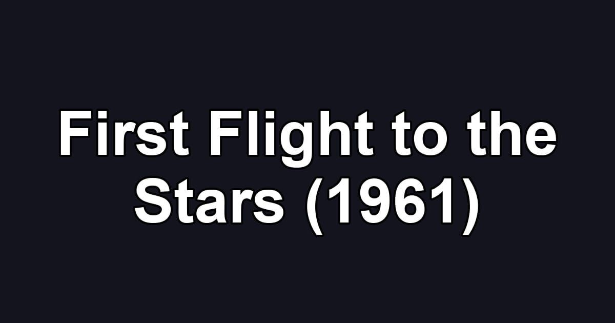 First Flight to the Stars (1961)