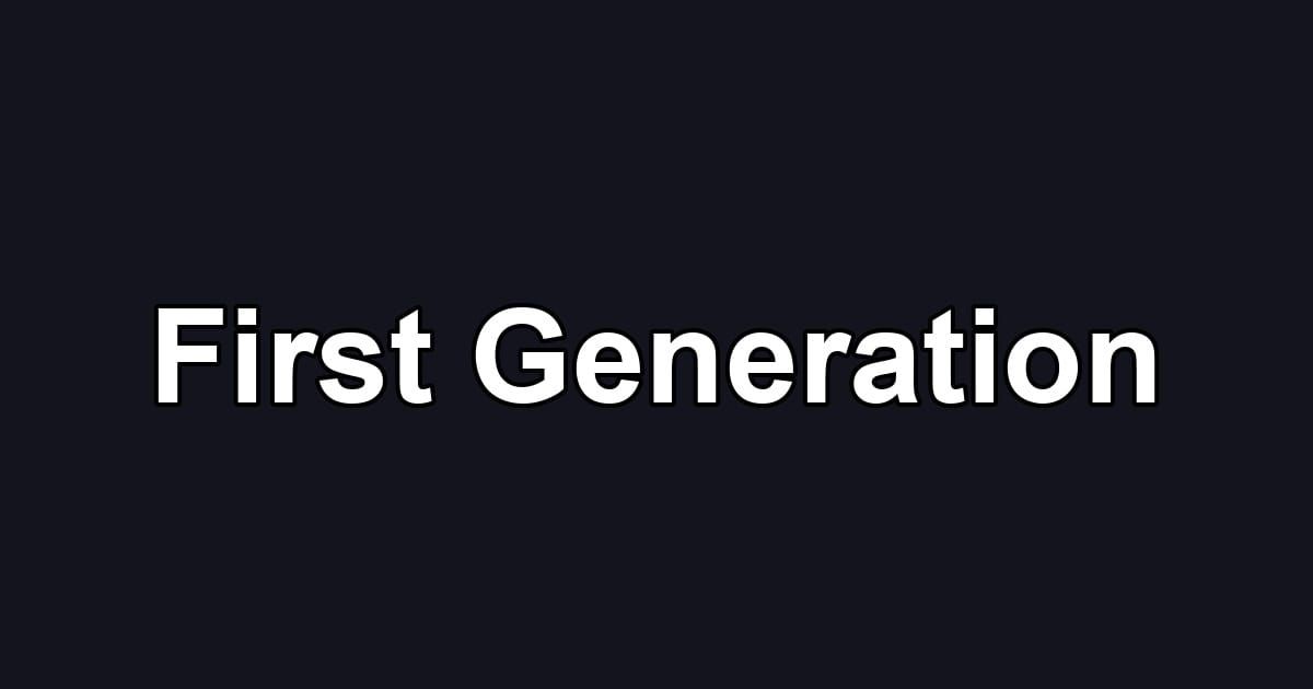 First Generation