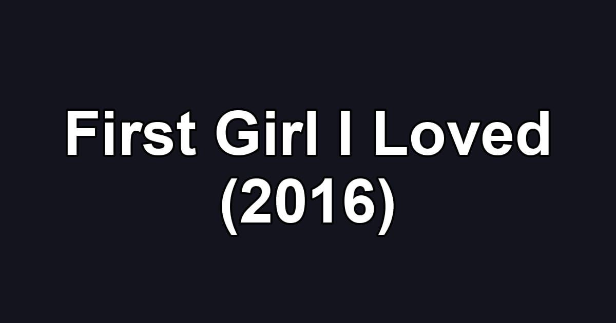 First Girl I Loved (2016)