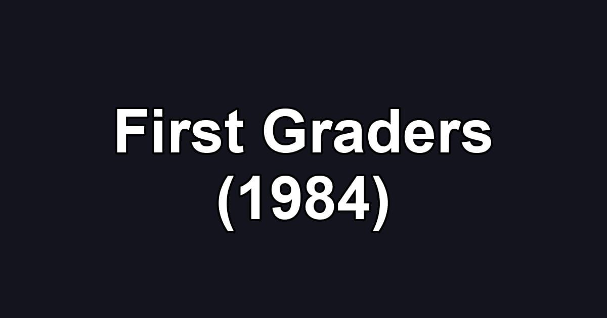 First Graders (1984)
