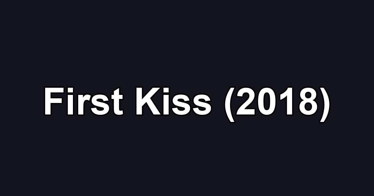 First Kiss (2018)