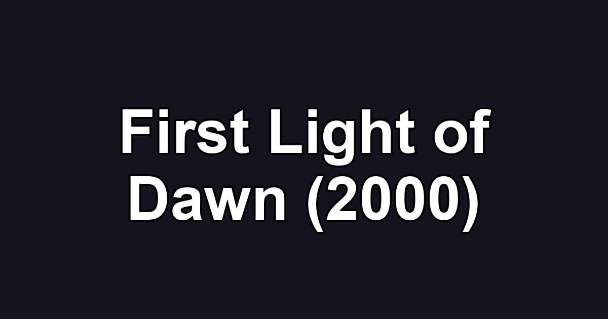 First Light of Dawn (2000)