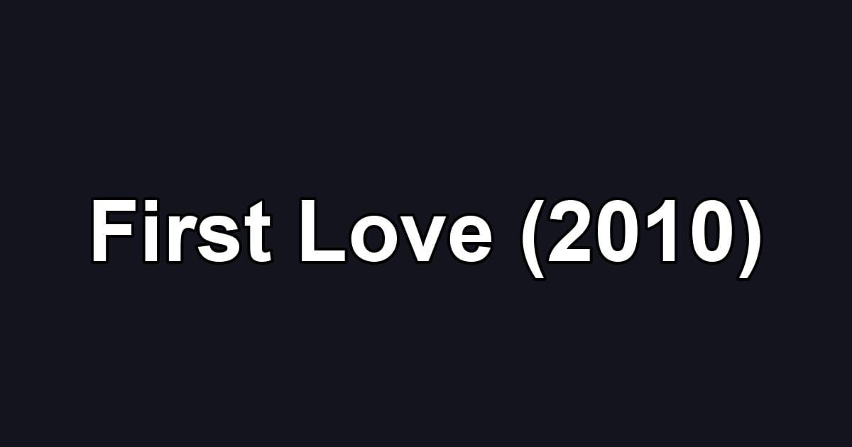 First Love (2010)