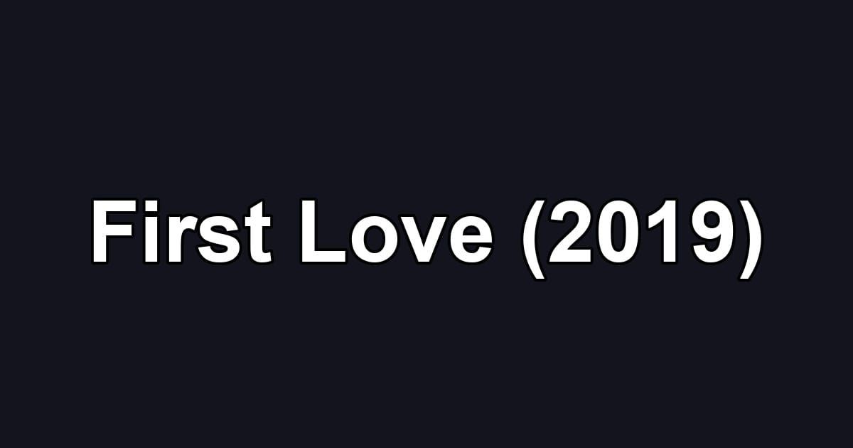 First Love (2019)