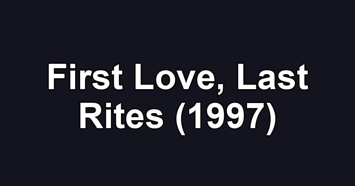 First Love, Last Rites (1997)